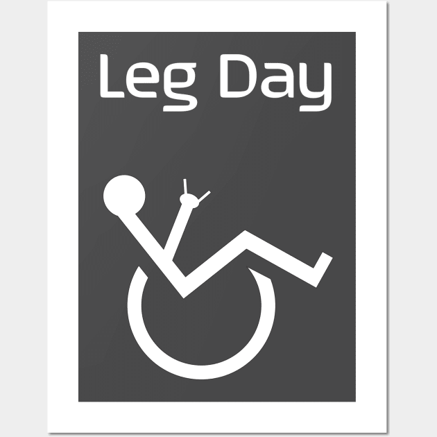 Leg Day Humorous Wheelchair shirt Wall Art by geekspeaker